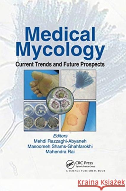 Medical Mycology: Current Trends and Future Prospects Mehdi Razzaghi-Abyaneh Masoomeh Shams-Ghahfarokhi Mahendra Rai 9780367738013