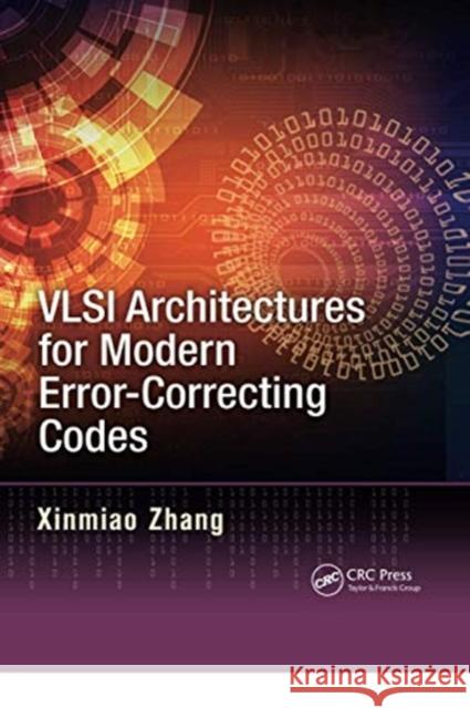 VLSI Architectures for Modern Error-Correcting Codes Xinmiao Zhang 9780367738037