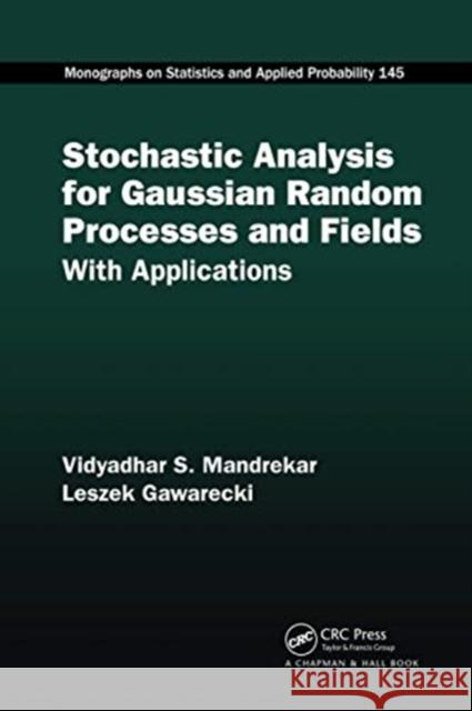 Stochastic Analysis for Gaussian Random Processes and Fields: With Applications Vidyadhar S. Mandrekar Leszek Gawarecki 9780367738143 CRC Press
