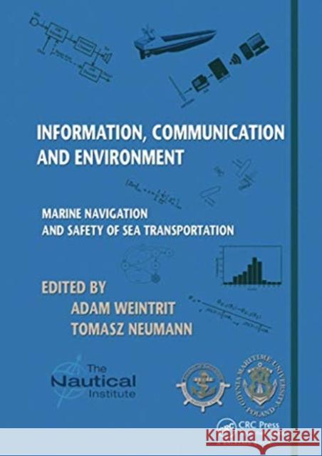 Information, Communication and Environment: Marine Navigation and Safety of Sea Transportation Adam Weintrit Tomasz Neumann 9780367738228 CRC Press