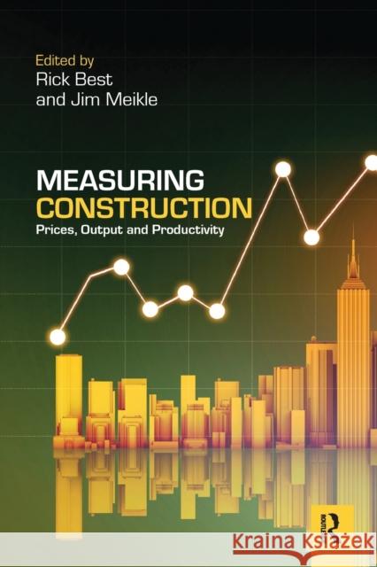 Measuring Construction: Prices, Output and Productivity Rick Best Jim Meikle 9780367738341 Routledge