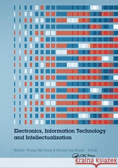 Electronics, Information Technology and Intellectualization: Proceedings of the International Conference Eiti 2014, Shenzhen, China, 16-17 August 2014 Young Min Song Kyung Sup Kwak 9780367738563