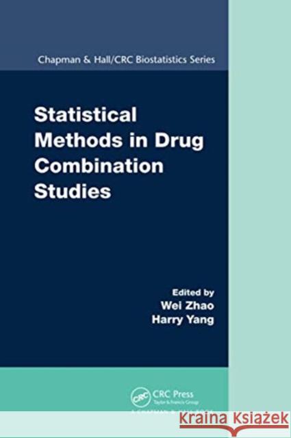 Statistical Methods in Drug Combination Studies Wei Zhao Harry Yang 9780367738624