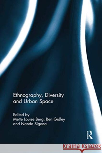 Ethnography, Diversity and Urban Space Mette Louise Berg Ben Gidley Nando Sigona 9780367738815 Routledge