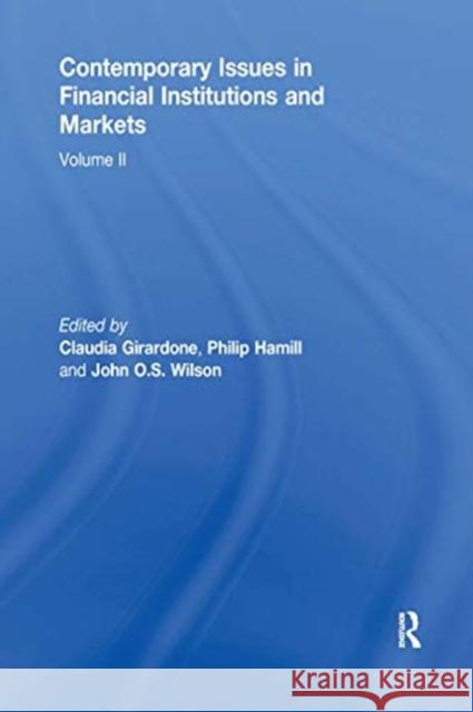 Contemporary Issues in Financial Institutions and Markets: Volume II Claudia Girardone Philip Hamill John Wilson 9780367739041 Routledge