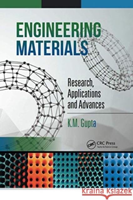 Engineering Materials: Research, Applications and Advances K. M. Gupta 9780367739256 CRC Press