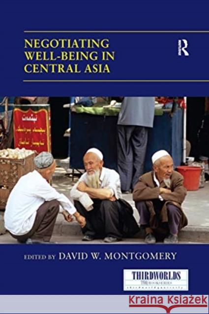 Negotiating Well-Being in Central Asia David W. Montgomery 9780367739935 Routledge