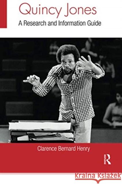 Quincy Jones: A Research and Information Guide Clarence Bernard Henry 9780367740054