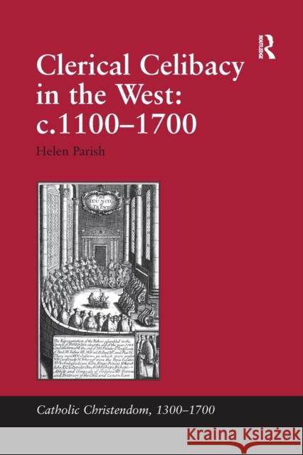 Clerical Celibacy in the West: C.1100-1700 Helen Parish 9780367740092