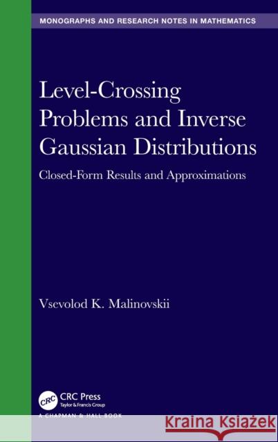 Level-Crossing Problems and Inverse Gaussian Distributions: Closed-Form Results and Approximations Vsevolod K. Malinovskii 9780367740290 CRC Press