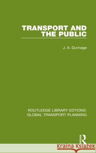 Transport and the Public J. A. Dunnage 9780367740429 Routledge