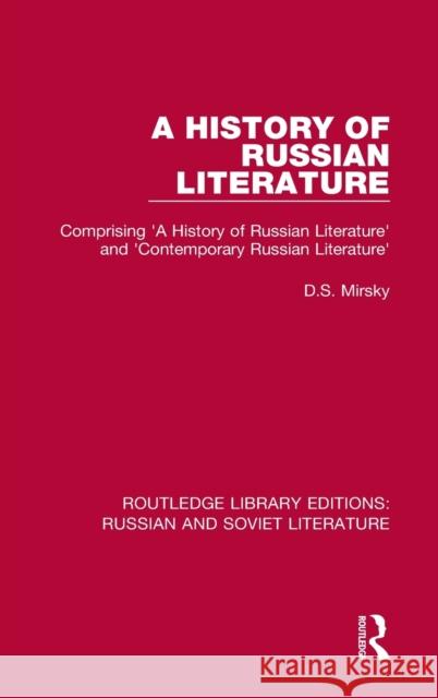 A History of Russian Literature: Comprising 'a History of Russian Literature' and 'Contemporary Russian Literature' Mirsky, D. S. 9780367740511 Routledge