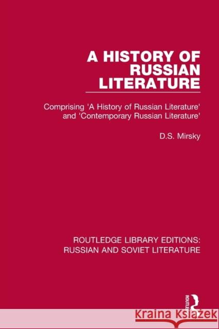 A History of Russian Literature: Comprising 'A History of Russian Literature' and 'Contemporary Russian Literature' Mirsky, D. S. 9780367740535 Taylor & Francis Ltd