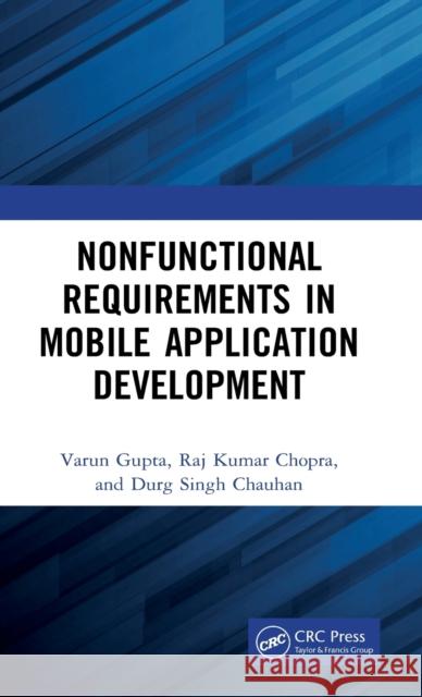 Nonfunctional Requirements in Mobile Application Development Varun Gupta Raj Kumar Chopra Durg Singh Chauhan 9780367740719 CRC Press