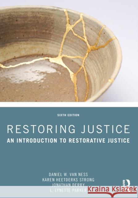 Restoring Justice: An Introduction to Restorative Justice Daniel W. Va Karen Heetderk Jonathan Derby 9780367740795 Taylor & Francis Ltd