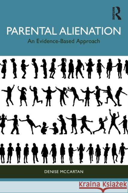 Parental Alienation: An Evidence-Based Approach Denise McCartan 9780367741136 Taylor & Francis Ltd