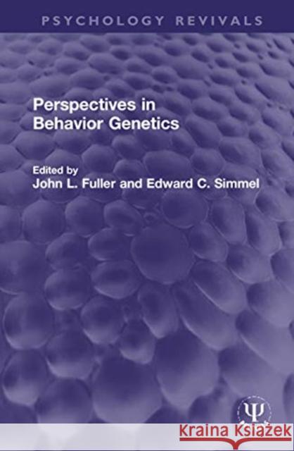 Perspectives in Behavior Genetics John L. Fuller Edward C. Simmel 9780367741228