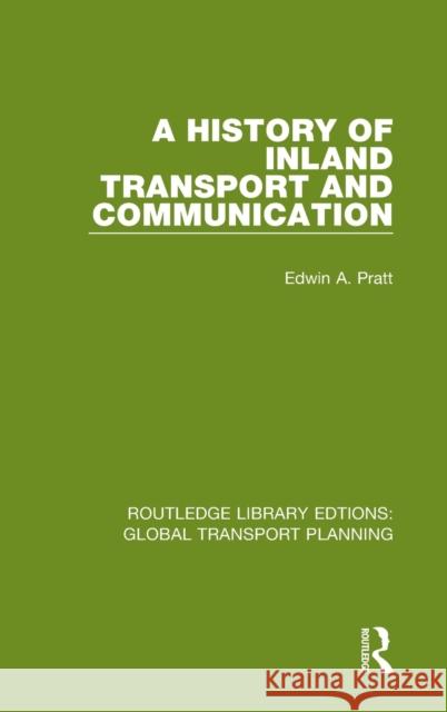 A History of Inland Transport and Communication Edwin a. Pratt 9780367741235 Routledge