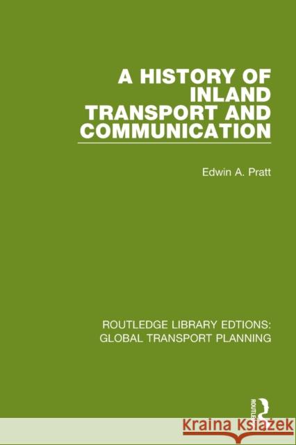 A History of Inland Transport and Communication Edwin a. Pratt 9780367741259 Routledge