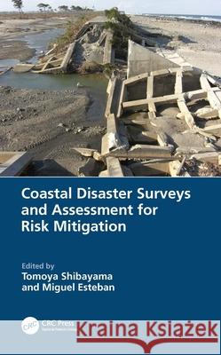 Coastal Disaster Surveys and Assessment for Risk Mitigation Tomoya Shibayama Miguel Esteban 9780367741297