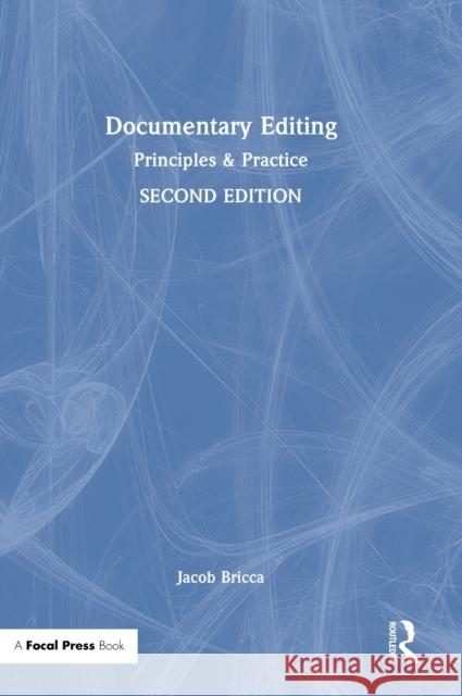 Documentary Editing: Principles & Practice Bricca Ace, Jacob 9780367741303 Taylor & Francis Ltd