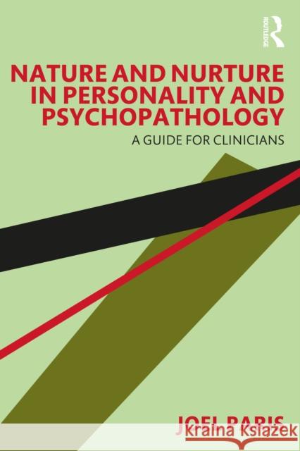 Nature and Nurture in Personality and Psychopathology: A Guide for Clinicians Joel Paris 9780367741365 Routledge