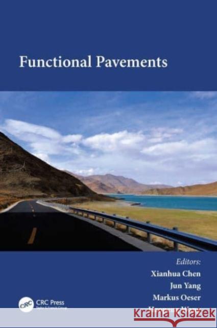 Functional Pavements: Proceedings of the 6th Chinese–European Workshop on Functional Pavement Design (CEW 2020), Nanjing, China, 18-21 October 2020 Xianhua Chen Jun Yang Markus Oeser 9780367741396 CRC Press