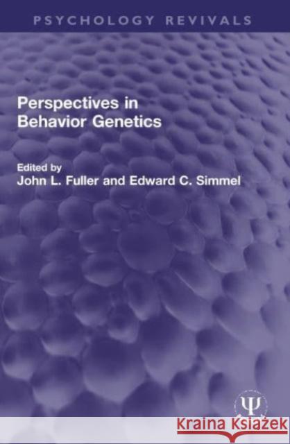 Perspectives in Behavior Genetics John L. Fuller Edward C. Simmel 9780367741426