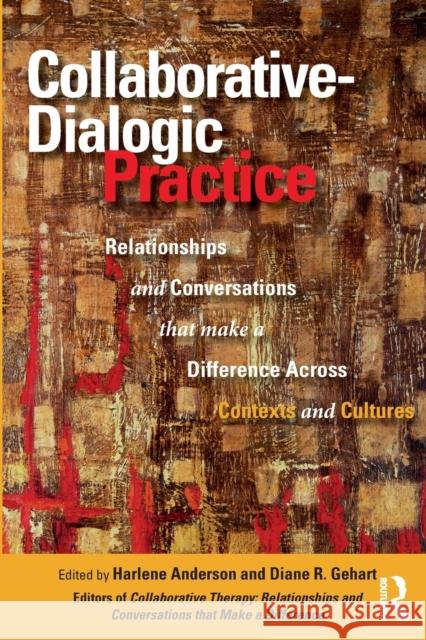 Collaborative-Dialogic Practice: Relationships and Conversations that Make a Difference Across Contexts and Cultures Anderson, Harlene 9780367741471