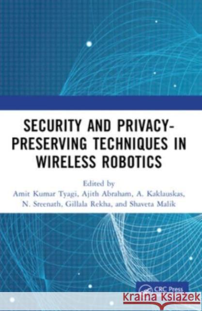 Security and Privacy-Preserving Techniques in Wireless Robotics Amit Kuma Ajith Abraham A. Kaklauskas 9780367741747