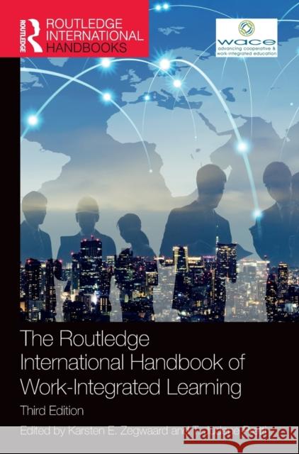The Routledge International Handbook of Work-Integrated Learning Karsten E. Zegwaard T. Judene Pretti 9780367741761