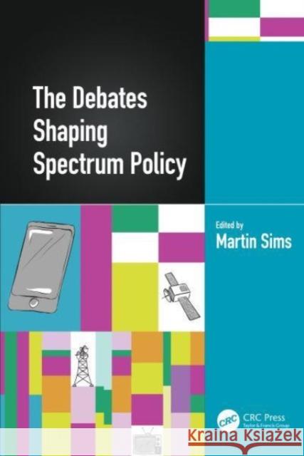 The Debates Shaping Spectrum Policy Martin Sims 9780367742508 CRC Press