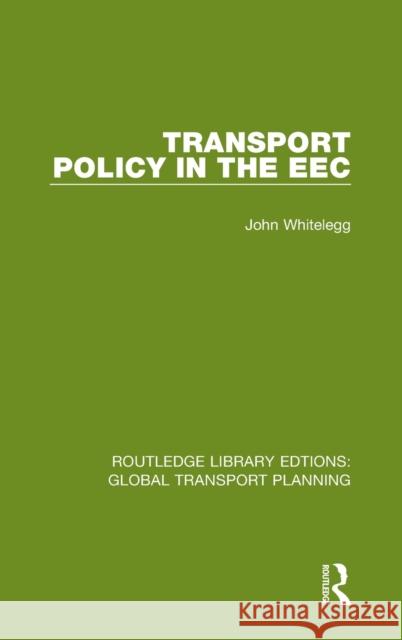Transport Policy in the EEC John Whitelegg 9780367742553