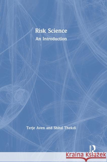 Risk Science: An Introduction Terje Aven Shital Thekdi 9780367742690