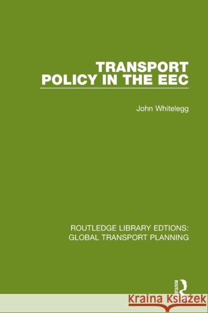 Transport Policy in the EEC John Whitelegg 9780367742799
