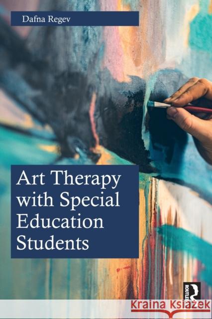 Art Therapy with Special Education Students Dafna Regev 9780367742812