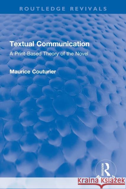 Textual Communication: A Print-Based Theory of the Novel Maurice Couturier 9780367743239 Routledge