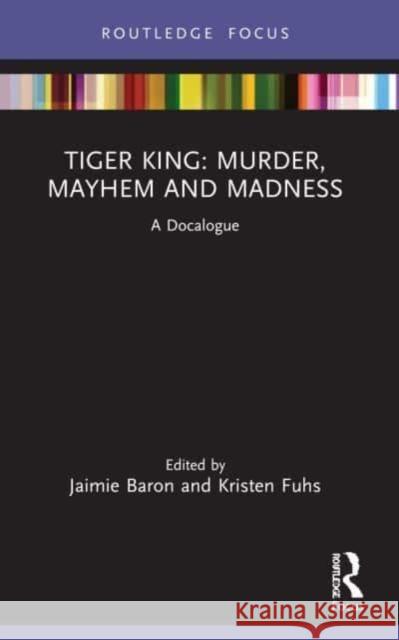 Tiger King: Murder, Mayhem and Madness  9780367743307 Taylor & Francis Ltd