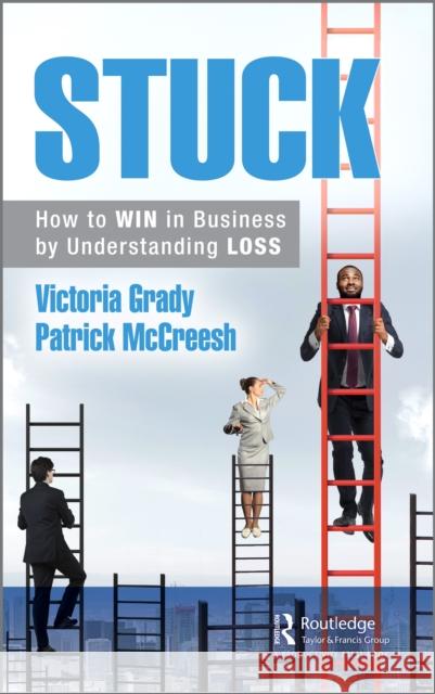 Stuck: How to WIN at Work by Understanding LOSS Grady, Victoria 9780367743611