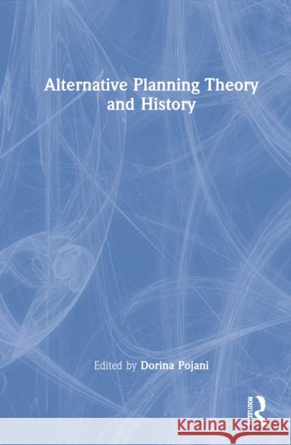 Alternative Planning History and Theory Pojani, Dorina 9780367743888