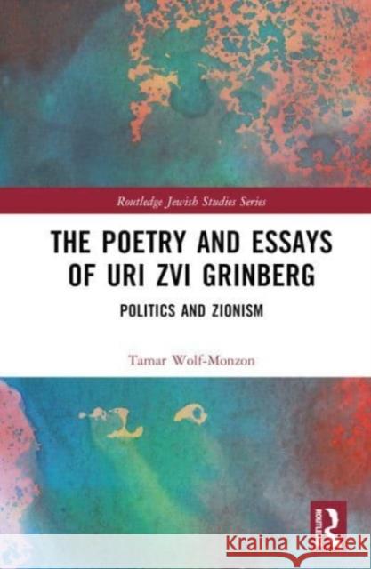 The Poetry and Essays of Uri Zvi Grinberg Tamar Wolf-Monzon 9780367744342 Taylor & Francis Ltd