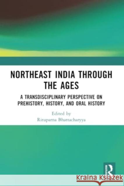 Northeast India Through the Ages  9780367744359 Taylor & Francis Ltd