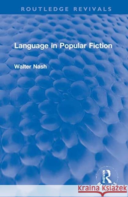 Language in Popular Fiction Walter Nash 9780367744557 Routledge