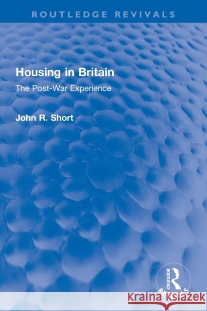 Housing in Britain: The Post-War Experience John R. Short 9780367744687