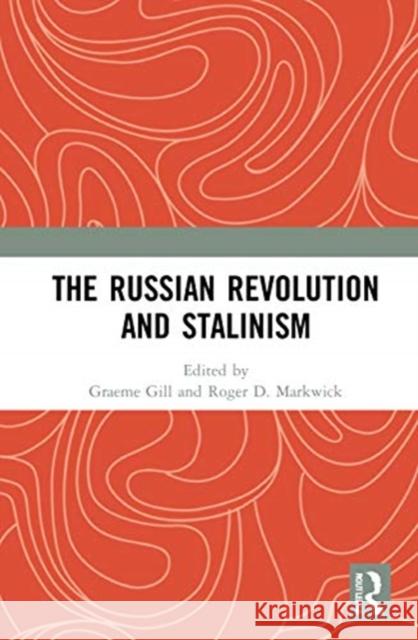 The Russian Revolution and Stalinism Graeme Gill Roger D. Markwick 9780367744694