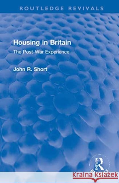 Housing in Britain: The Post-War Experience John R. Short 9780367744731