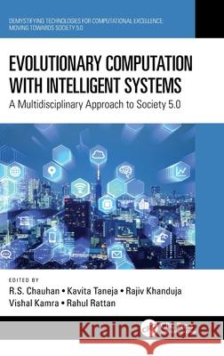 Evolutionary Computation with Intelligent Systems: A Multidisciplinary Approach to Society 5.0 Chauhan, R. S. 9780367744939 Taylor & Francis Ltd