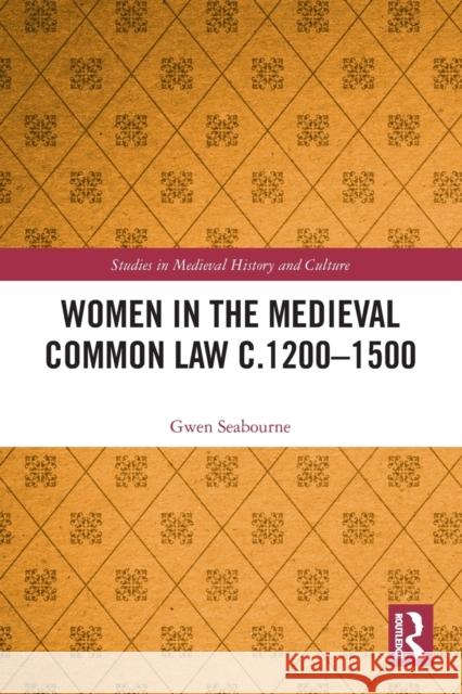 Women in the Medieval Common Law c.1200–1500 Gwen Seabourne 9780367745226 Routledge