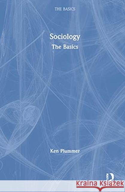 Sociology: The Basics Ken Plummer 9780367745233 Routledge