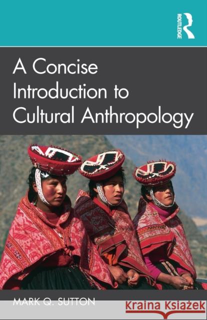 A Concise Introduction to Cultural Anthropology Mark Q. Sutton 9780367745486